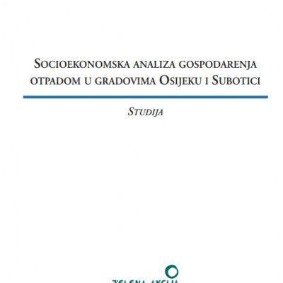 Socioekonomska analiza gospodarenja otpadom u gradovima Osijeku i Subotici (2012.)