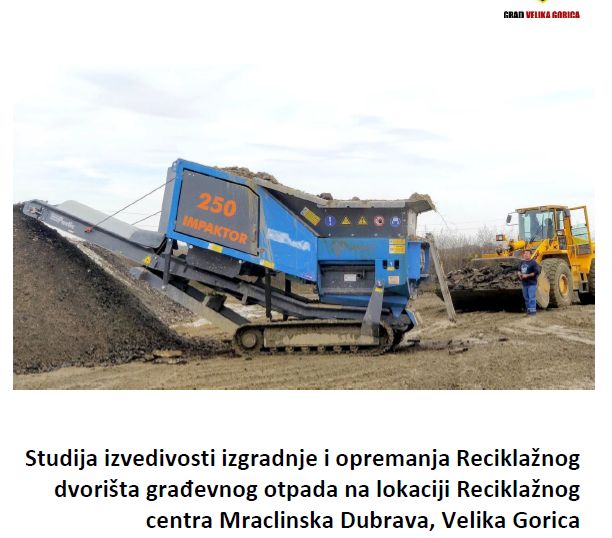 Studija izvedivosti izgradnje i opremanja Reciklažnog dvorišta građevnog otpada (2020.) Studija izvedivosti izgradnje i opremanja Reciklažnog dvorišta građevnog otpada (2020.)